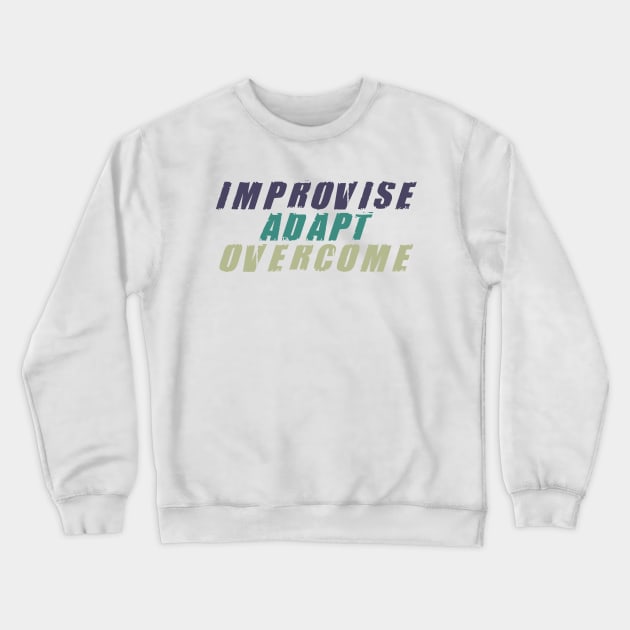 IMPROVISE ADAPTE OVERCOME Crewneck Sweatshirt by STRANGER